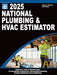 2025 National Plumbing & HVAC Estimating Guide