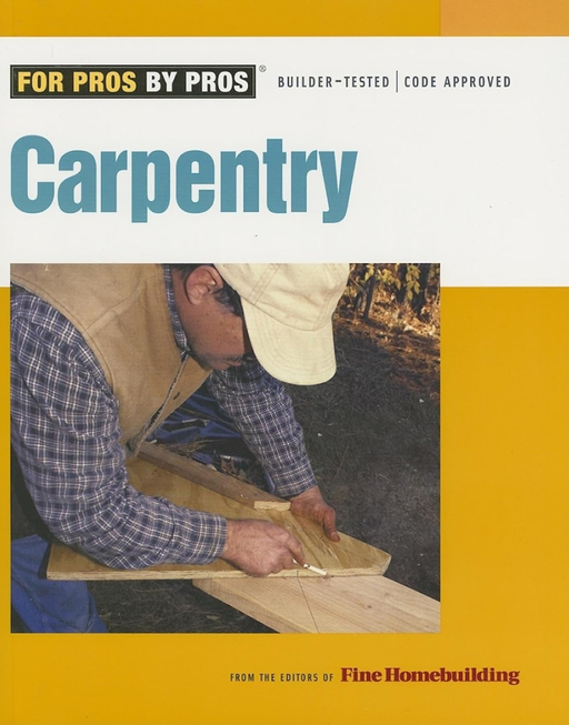 Taunton’s For Pros By Pros: Carpentry