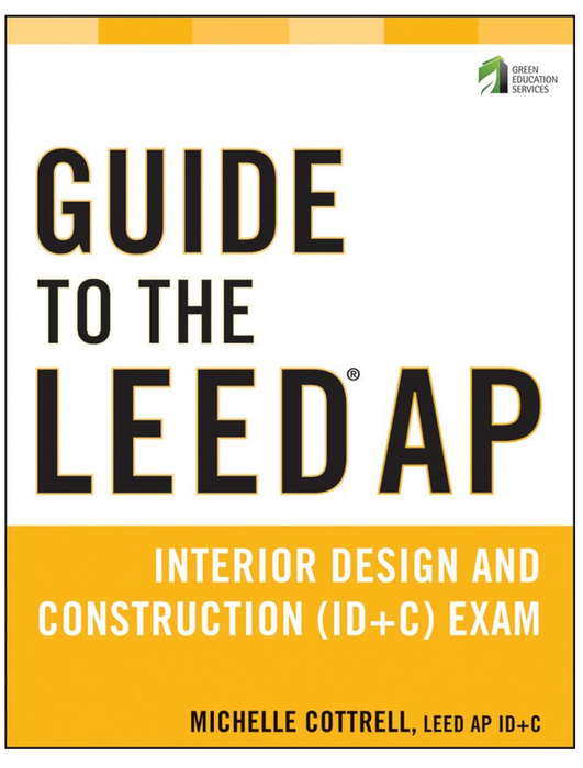 Guide to LEED AP Interior Design and Construction (ID+C) Exam